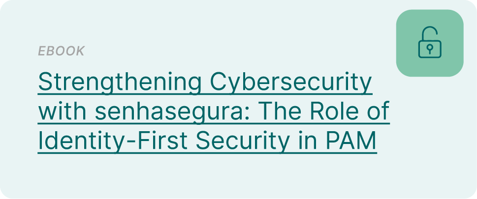 senhasegura-strenghthening-cybersecurity-identity-first