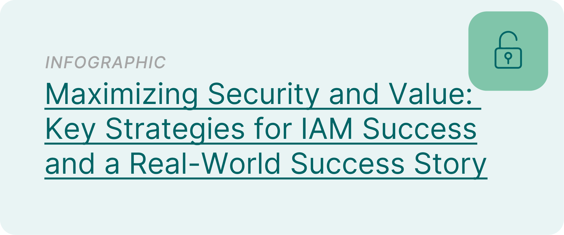 Infographic Maximizing Security and Value: Key Strategies for IAM Success and a Real-World Success Story
