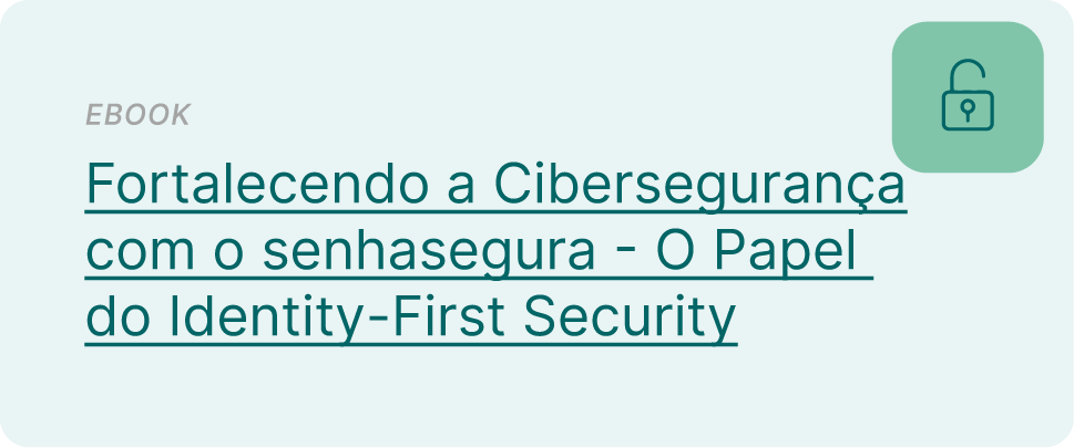 senhasegura-fortalecendo-ciberseguranca-identity-first