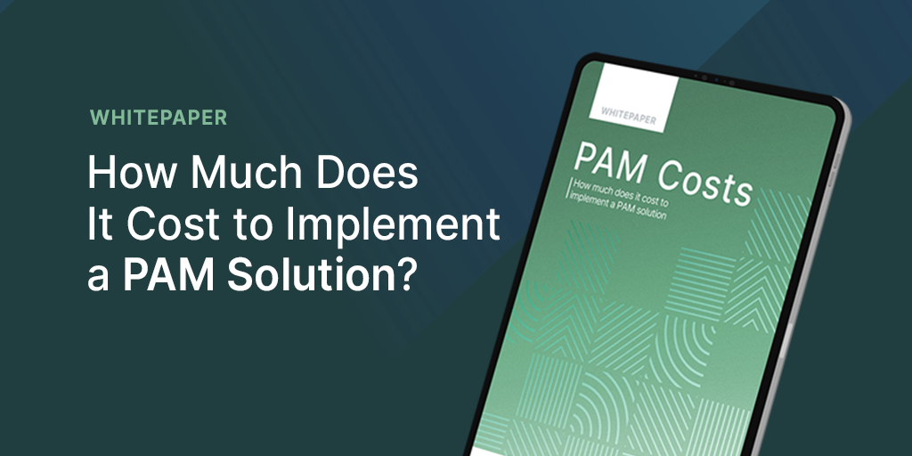 Whitepaper How Much Does It Cost to Implement a PAM Solution?
